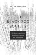 Kniha: The Black Box Society (Frank Pasquale). Harvard University Press, 2016