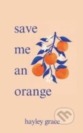 Kniha: Save me an orange (Hayley Grace). Ingram Publisher Services US, 2024