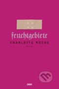 Kniha: Feuchtgebiete (Charlotte Roche). , 2009