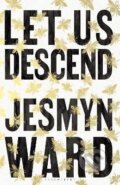 Kniha: Let Us Descend (Jesmyn Wardová). Bloomsbury, 2023