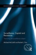 Kniha: Surveillance, Capital and Resistance (Michael Mccahill). Routledge, 2015