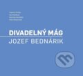 Kniha: Divadelný mág. Jozef Bednárik (Vladimír Štefko). , 2024