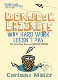 Kniha: Bonjour Laziness : Why Hard Work Doesn´t Pay (Corinne Maierová). , 2006