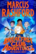 Kniha: The Breakfast Club Adventures: The Headless Ghost (Marcus Rashford). Pan Macmillan, 2024