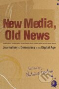 Kniha: New Media, Old News (Natalie Fenton). Sage Publications, 2009
