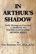Kniha: In Arthur's Shadow (Gary F Bannister Ba Bpe). iUniverse, Inc., 2008
