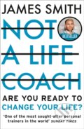 Kniha: Not a Life Coach (James Smith). Slovart, 2021