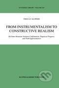 Kniha: From Instrumentalism to Constructive Realism (Theo A. F. Kuipers). , 2000