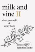 Kniha: Milk and Vine II (Emily Beck Adam a Gasiewski). , 2018