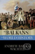 Kniha: The Balkans in World History (Andrew Baruch Wachtel). Oxford University Press, 2008