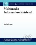 Kniha: Multimedia Information Retrieval (Stefan Rueger)
