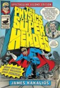 Kniha: The Physics of Superheroes (James Kakalios). Duckworth Overlook, 2010