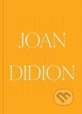 Kniha: Joan Didion: What She Means (Joan Didionová). Ingram Publisher Services US, 2022