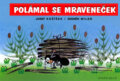 Kniha: Polámal se mraveneček (Josef Kožíšek a Zdeněk Miler). Knižní klub, 2003