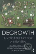Kniha: Degrowth (Federico Demaria, Giacomo D'Alisa a Giorgos Kallis). Taylor and Francis, 2014