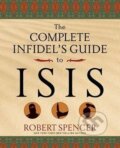 Kniha: The Complete Infidel´s Guide to Isis (Robert Spencer)