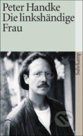 Kniha: Die linkshändige Frau (Peter Handke). Suhrkamp, 2008