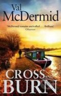 Kniha: Cross and Burn (Val McDermidová). Little, Brown, 2014