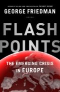 Kniha: Flashpoints (George Friedman). Scribe Publications, 2015