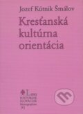 Kniha: Kresťanská kultúrna orientácia (Jozef Kútnik Šmálov). Lúč, 2005