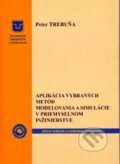 Aplikácia vybraných metód modelovania a simulácie v priemyselnom inžinierstve - Peter Trebuňa, Technická univerzita v Košiciach, 2018