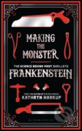 Making the Monster - Kathryn Harkup, Bloomsbury, 2018