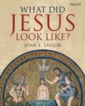 What Did Jesus Look Like? - Joan E. Taylor, Bloomsbury, 2018
