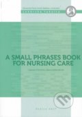 Kniha: A small phrases book for nursing care (Gabriela Štefková a Mária Zamboriová). Univerzita Pavla Jozefa Šafárika v Košiciach, 2018