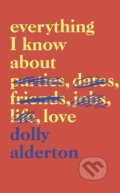Everything I Know About Love - Dolly Alderton, 2018