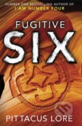 Fugitive Six - Pittacus Lore, Michael Joseph, 2018