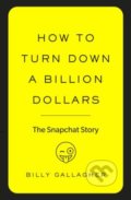 How to Turn Down a Billion Dollars - Billy Gallagher, Virgin Books, 2018