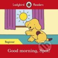 Kniha: Good morning Spot! - Ladybird (Ladybird). Penguin Books, 2019