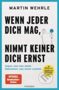 Kniha: Wenn jeder dich mag, nimmt keiner dich ernst (Martin Wehrle). Mosaik, 2023