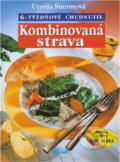 Kniha: Kombinovaná strava - 6-týždňové chudnutie (Ursula Summová). Ikar, 1998