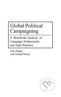 Kniha: Global Political Campaigning (Fritz Plasser). Praeger, 2002