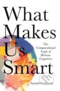 Kniha: What Makes Us Smart : The Computational Logic of Human Cognition (Samuel Gershman). Princeton University Press, 2021