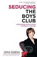 Kniha: Seducing the Boys Club (Nina DiSesa). Ballantine, 2008