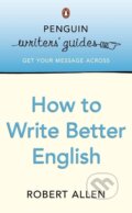 Kniha: Penguin Writers' Guides: How to Write Better English (Robert Allen)