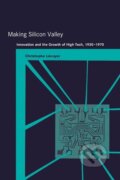 Kniha: Making Silicon Valley (Christophe Lecuyer). MIT Press, 2007
