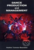 Kniha: Dance Production and Management (Heather Trommer-Beardslee). Folio, 2014