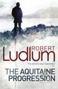Kniha: Aquitaine Progression (Robert Ludlum). , 2010