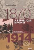 Kniha: La République imaginée (1870-1914) (Vincent Duclert). Folio, 2010