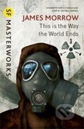Kniha: This Is the Way the World Ends (James Morrow). , 2013
