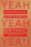 Kniha: Yeah Yeah Yeah : The Story of Modern Pop (Bob Stanley)