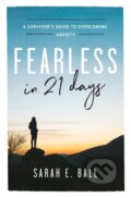 Kniha: Fearless in 21 Days (Sarah E. Ball). FaithWords, 2019