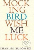 Kniha: Mockingbird Wish Me Luck (Charles Bukowski). HarperCollins, 1992