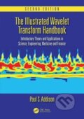 Kniha: The Illustrated Wavelet Transform Handbook : Introductory Theory and Applications in Science, Engineering, Medicine and Finance, Second Edition (S. Paul Addison)