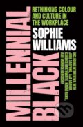 Kniha: Millennial Black: A motivational, inspirational and practical guide to success for Black women in their careers (Sophie Williams). HQ, 2022