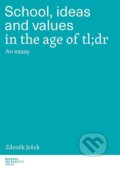 Kniha: School, ideas and values in the age of tl;dr - An essay (Zdeněk Ježek)