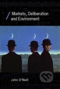 Kniha: Markets, Deliberation and Environment (John O'Neill). Routledge, 2006